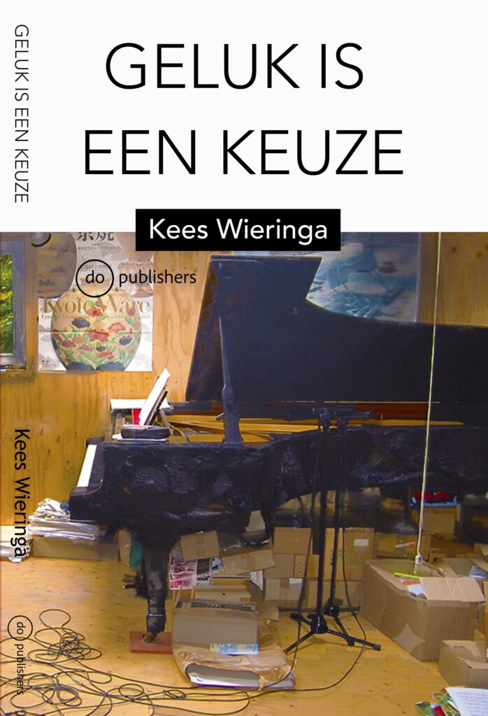 Geluk is een keuze — Kees Wieringa